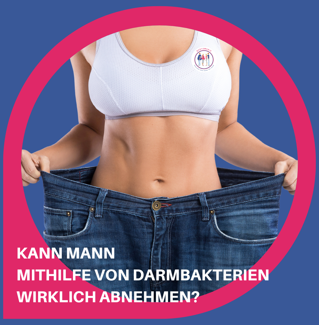 Kann man mithilfe von Darmbakterien wirklich abnehmen? JA!